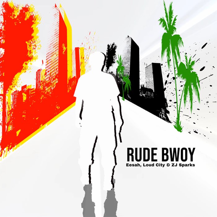 Loud City, ZJ Sparks & Eesah - Rude Bwoy