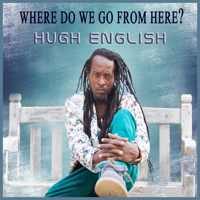 Hugh English - Where Do We Go From Here?