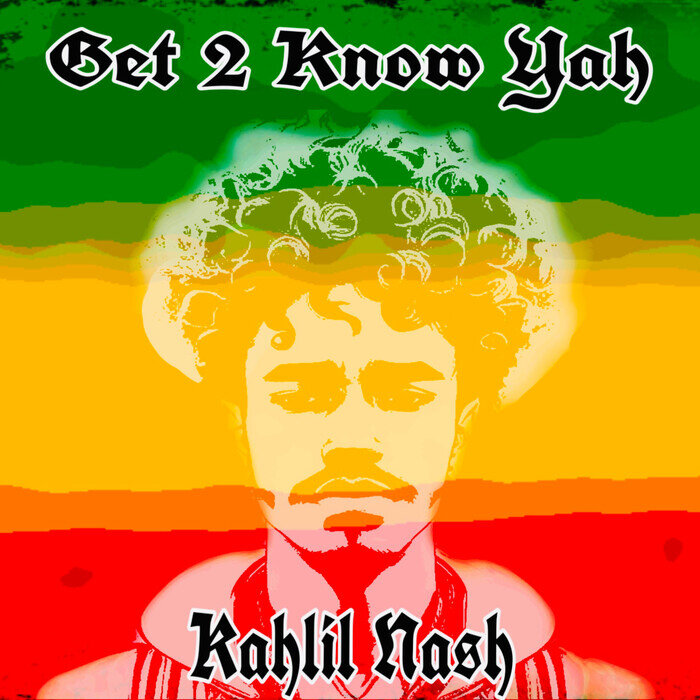 Kahlil Nash - Get 2 Know Yah