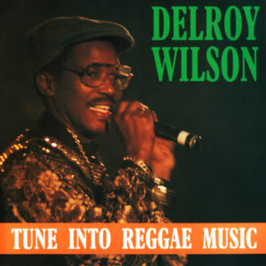 Delroy Wilson - Tune Into Reggae Music