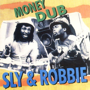 Sly & Robbie - Money Dub