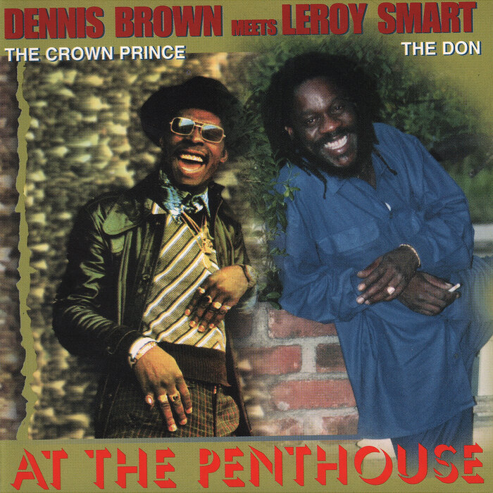 Dennis Brown / Leroy Smart - At The Penthouse