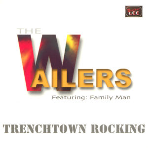 The Wailers Feat Family Man - Trenchtown Rocking