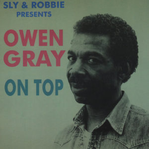 Owen Gray - Sly & Robbie Presents Owen Gray On Top