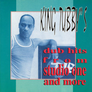 King Tubby - Dub Hits From Studio One & More