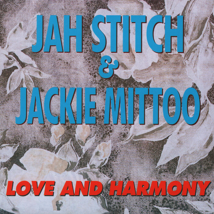 Jah Stitch / Jackie Mittoo - Love & Harmony