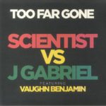 Scientist Vs J Gabriel Feat Vaughn Benjamin - Too Far Gone
