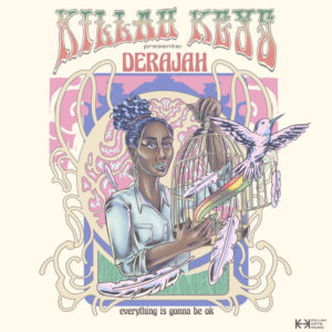 Killah Keys Presents Derajah - Everything Is Gonna Be Ok