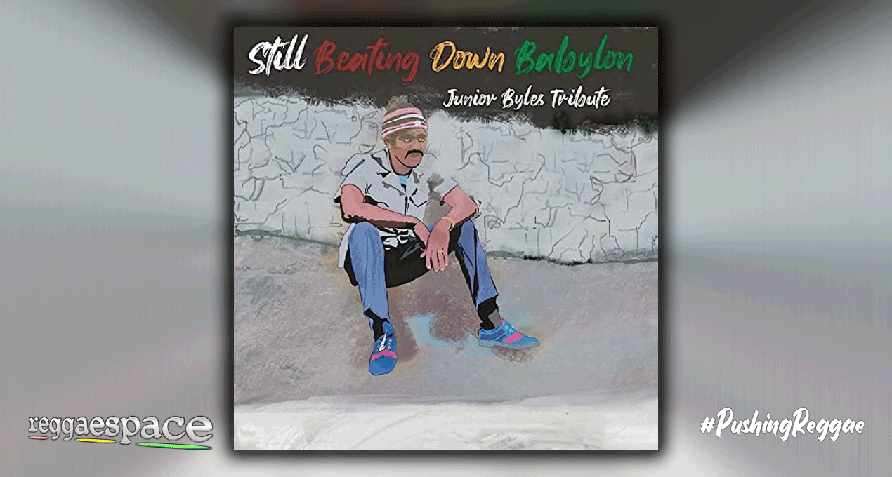 Playlist: Still Beating Down Babylon (Junior Byles Tribute)