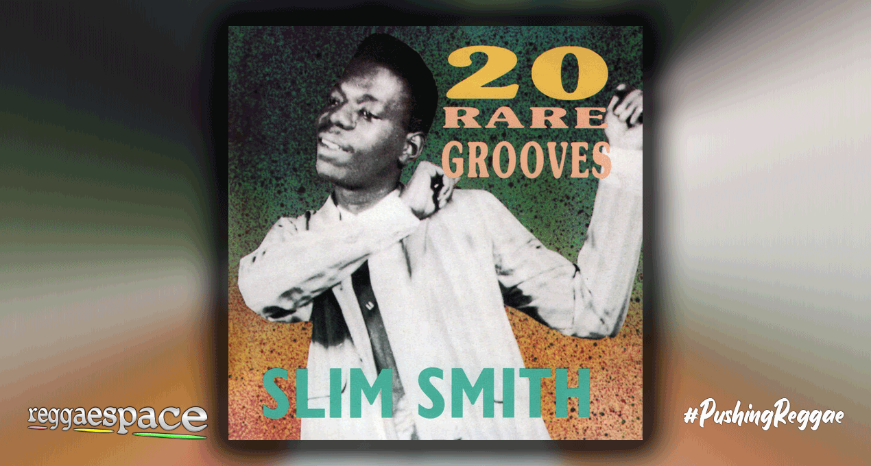Playlist: Slim Smith - 20 Rare Grooves [Trojan Records]