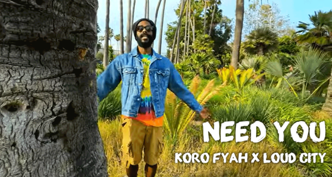 Video: Koro Fyah - Need You [Loud City Music]