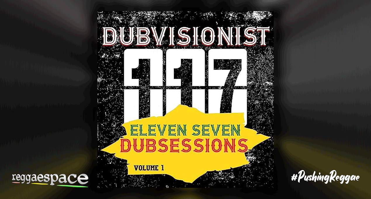 Playlist: Dubvisionist - Eleven Seven Dubsessions [Perkussion & Elektronik]