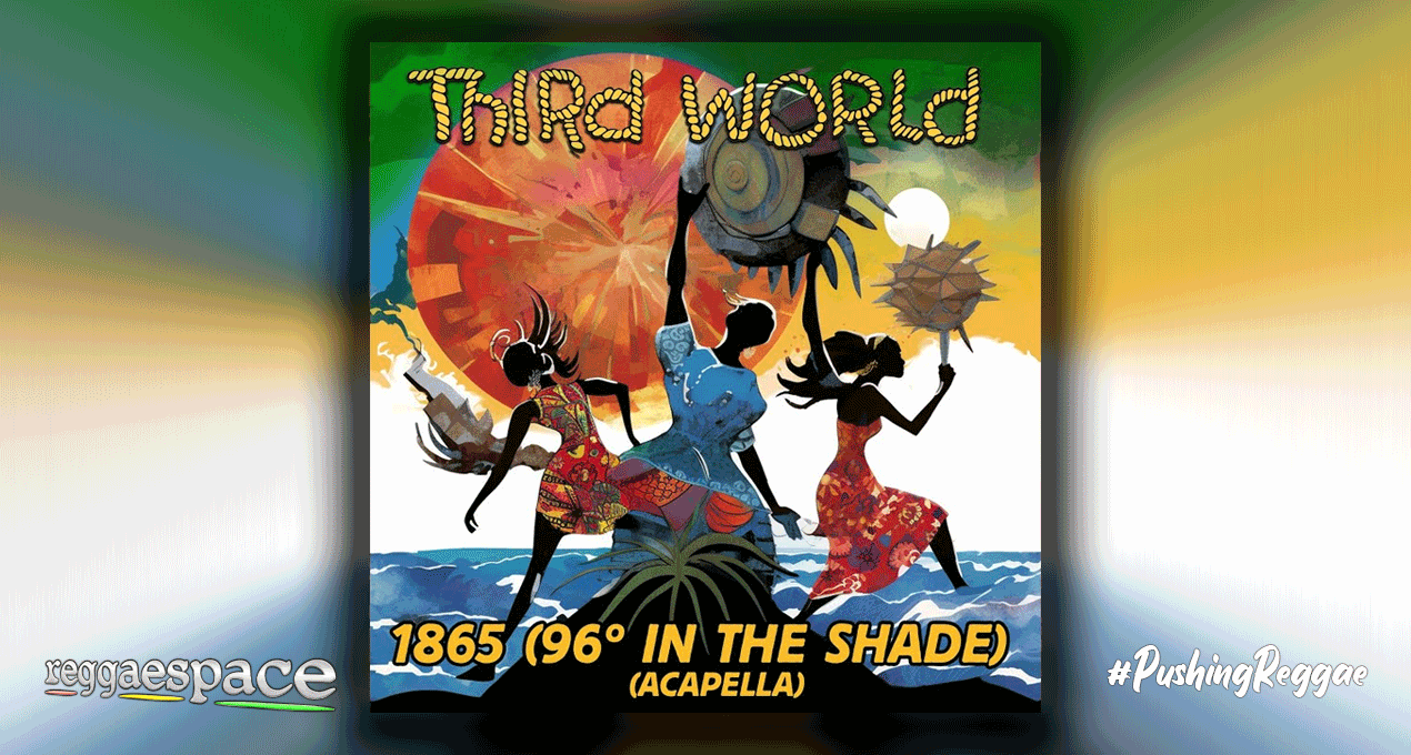 Playlist: Third World - 1865 (96 Degrees In The Shade) [Re-Recorded] [Acapella]