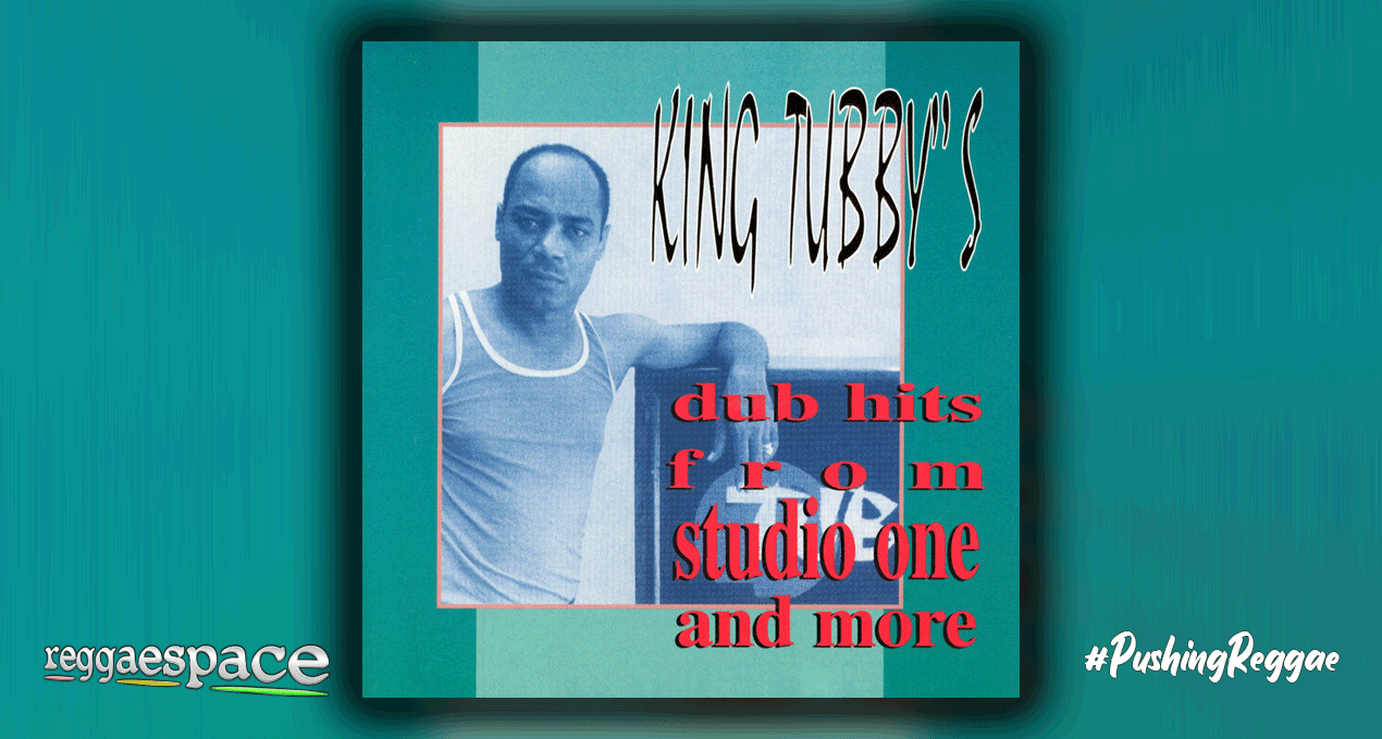 Playlist: King Tubby – Dub Hits From Studio One & More