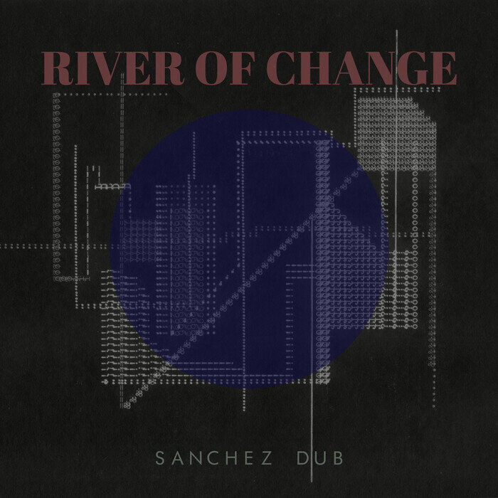 Sanchez Dub - River Of Change