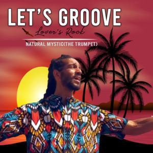 Natural Mystic (the Trumpet) - Let's Groove: Lover's Rock