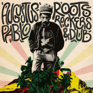 Augustus Pablo - Roots, Rockers, & Dub