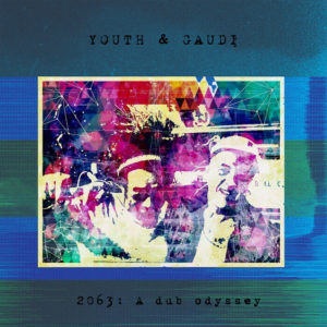 Youth / Gaudi - 2063: A Dub Oddysey