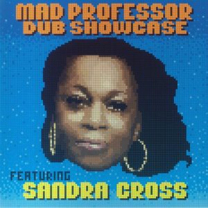 Mad Professor Feat Sandra Cross - Dub Showcase
