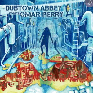 Dubtown Abbey - Dubtown Abbey meets Omar Perry
