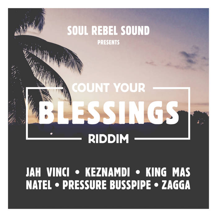 Soul Rebel Sound & V.A. - Count Your Blessing Riddim