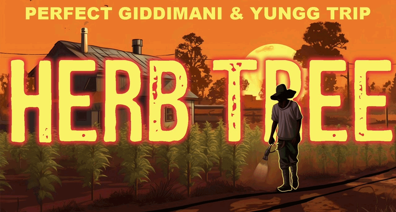 Audio: Perfect Giddimani & Yungg Trip - Herb Tree [Giddimani Records]