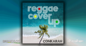 Playlist: Conkarah - Reggae Cover Up [Rebel Empire]