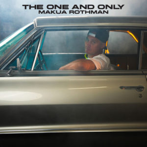 Makua Rothman - The One & Only (Explicit)