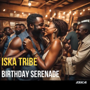 Iska Tribe - Birthday Serenade