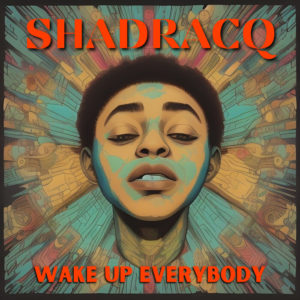 Shadracq - Wake Up Everybody