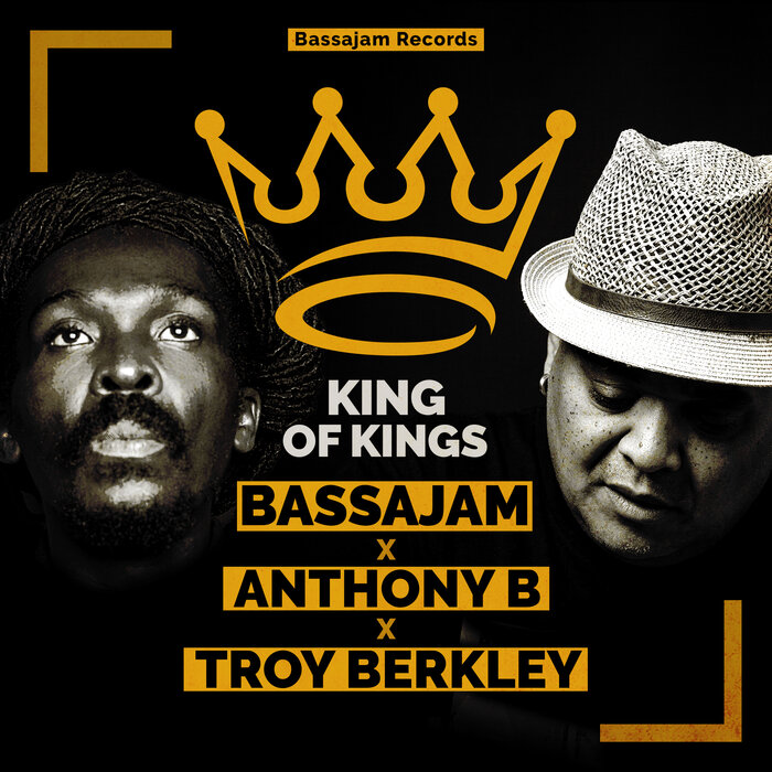 Bassajam / Anthony B / Troy Berkley - King Of Kings