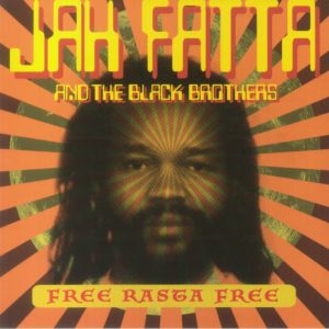 Jah Fatta / The Black Brothers / Black Brothers All Stars - Free Rasta Free