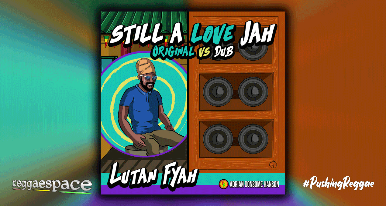 Playlist: Lutan Fyah – Still a Love Jah (Original Vs Dub) [Donsome]