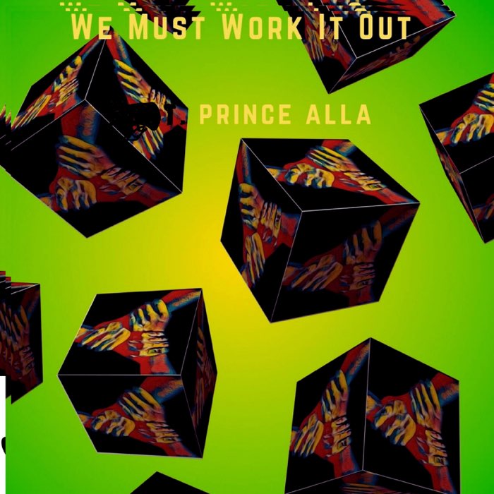 Prince Alla - We Must Work It Out
