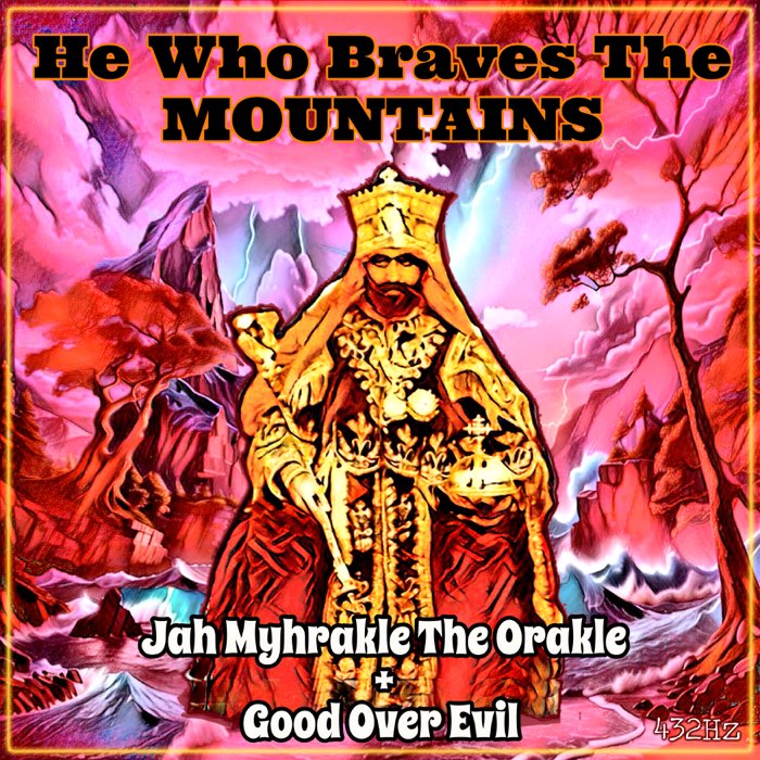Jah Myhrakle - He Who Braves the Mountains