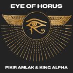 Fikir Amlak / King Alpha - Eye Of Horus