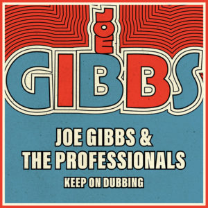 Joe Gibbs & The Professionals - Keep On Dubbing