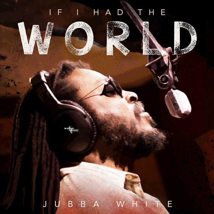 Jubba White - If I Had The World