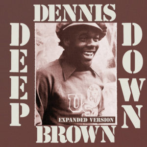 Dennis Brown - Deep Down (Expanded Version)