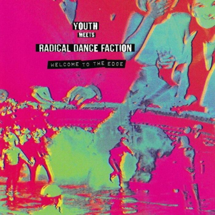Radical Dance Faction / Youth - Welcome To The Edge