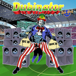 Dubinator - Dub Rock vs Rock Dub (Welcome To Jamrock)