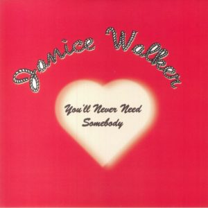 Janice Walker - You'll Never Need Somebody (reissue)