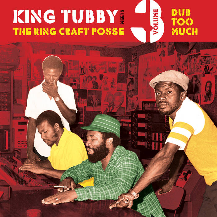 King Tubby meets The Ring Craft Posse - Dub Too Much