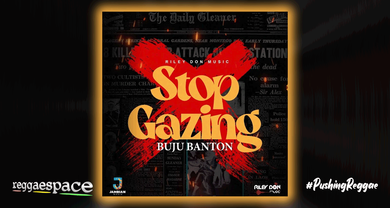 Audio: Buju Banton - Stop Gazing [Riley Don Music]