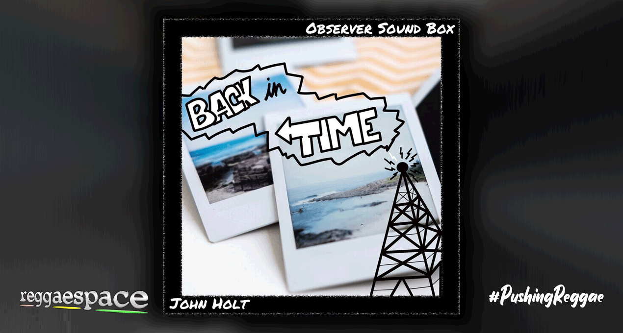 Playlist: John Holt - Back In Time [Observer Music]