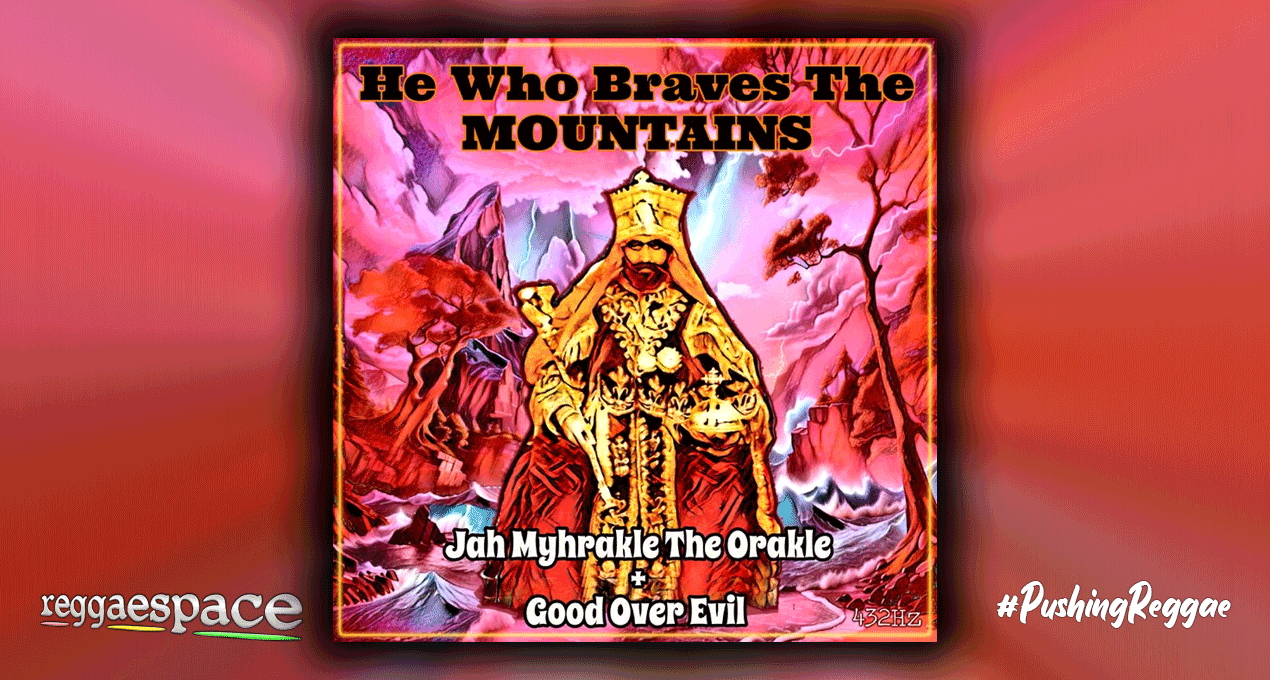Playlist: Jah Myhrakle - He Who Braves The Mountains [Good Over Evil]