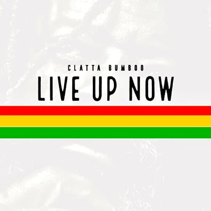 Clatta Bumboo - Live up Now