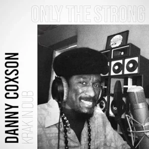 Danny Coxson & Krak In Dub - Only The Strong