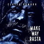 Clatta Bumboo - Make Way Rasta
