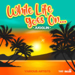 Various - While Life Goes On... Jugglin